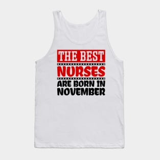 The Best Nurses Are Born In November Tank Top